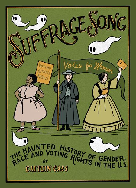 SUFFRAGE SONG HC THE HAUNTED HISTORY OF GENDER RACE AND VOTING RIGHTS IN THE US (MR) (EST 06/19/2024)