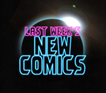 (NCBD - LW) Last Week's New Comics