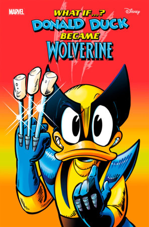 MARVEL & DISNEY: WHAT IF...? DONALD DUCK BECAME WOLVERINE #1 (07/31/2024)