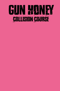 GUN HONEY COLLISION COURSE #1 CVR J COLOR BLANK (MR) (C: 0-1 (05/15/2024)